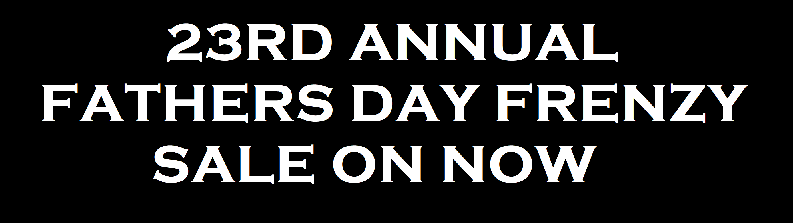 FATHERS DAY FRENZY SALE